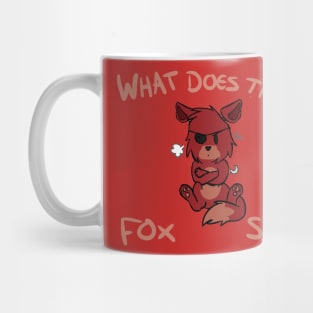 What Does Foxy Say? - FNAF Mug